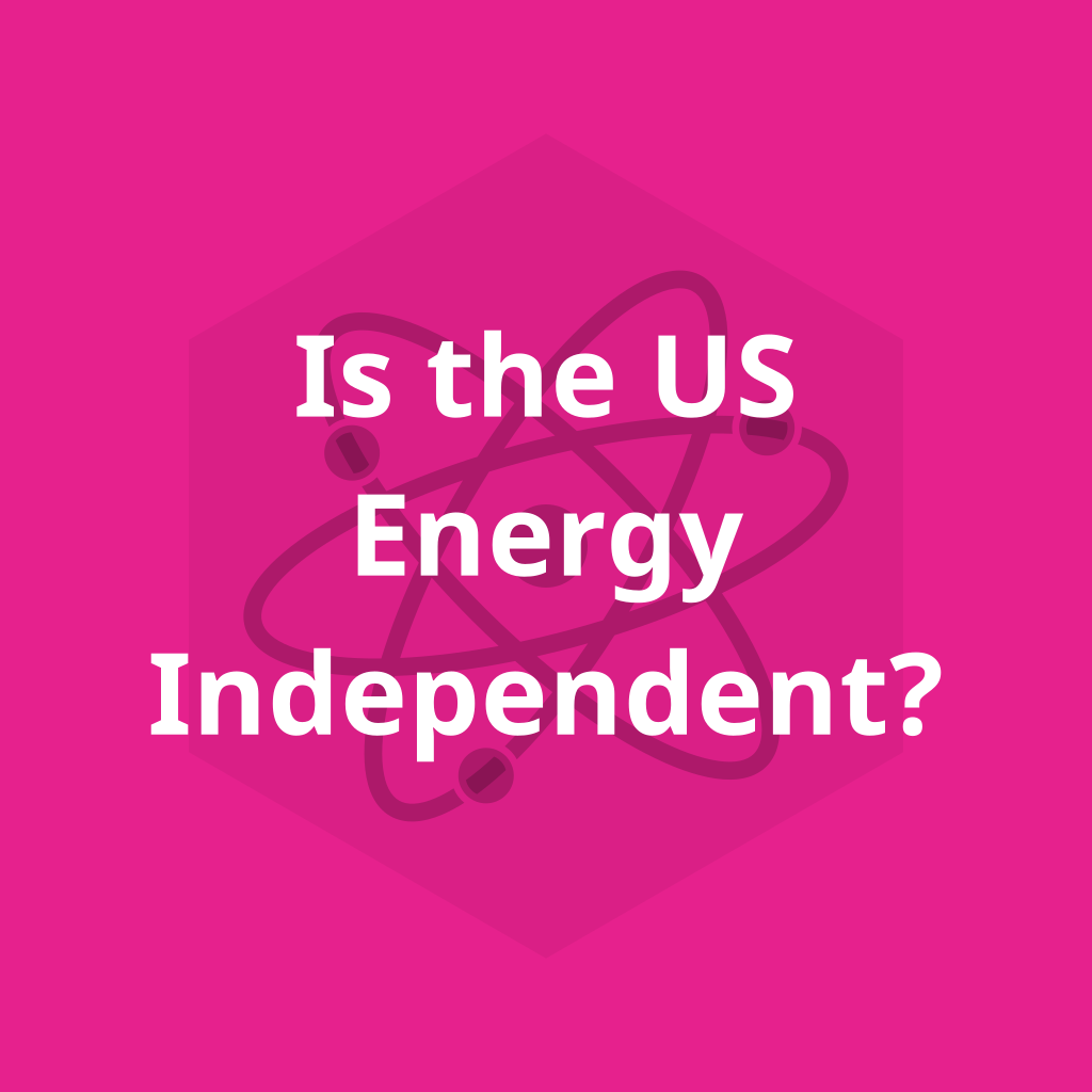 Is The Us Energy Independent?